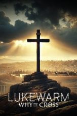 Lukewarm Why the Cross (2025) Sub Indonesia