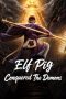 Elf Pig Conquered The Demons (2026) Sub Indonesia Elf Pig Conquered The Demons (2026) Sub Indonesia